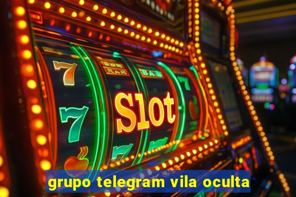 grupo telegram vila oculta