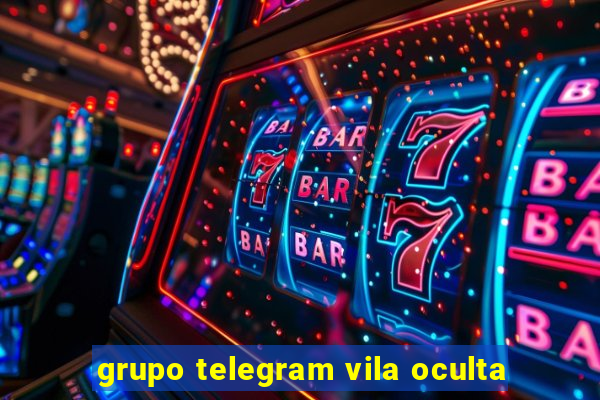 grupo telegram vila oculta