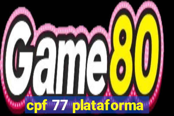 cpf 77 plataforma