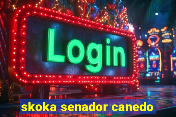skoka senador canedo
