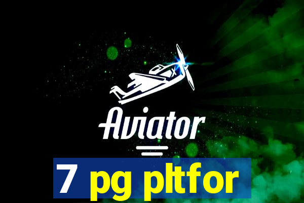 7 pg pltfor