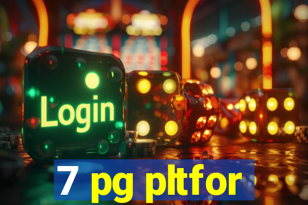 7 pg pltfor