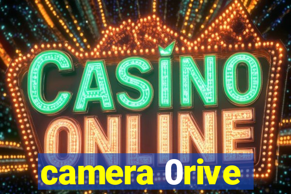 camera 0rive