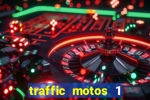 traffic motos 1 dinheiro infinito