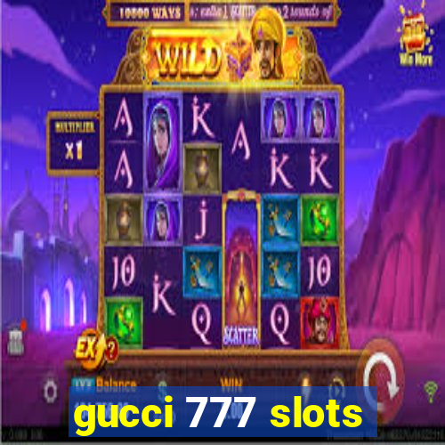 gucci 777 slots