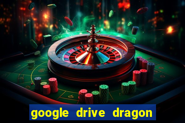 google drive dragon ball super