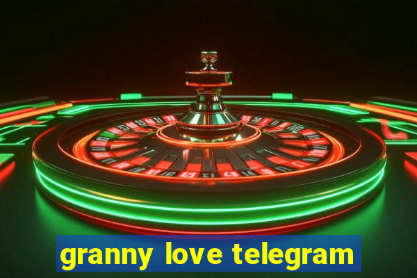 granny love telegram