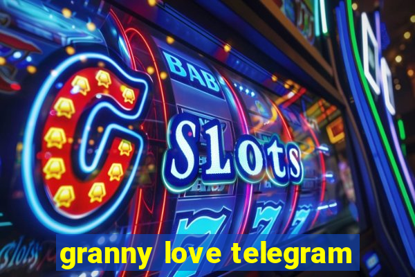 granny love telegram