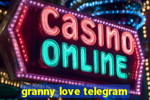 granny love telegram