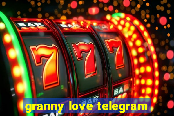 granny love telegram