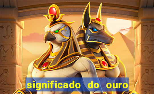 significado do ouro no mundo espiritual
