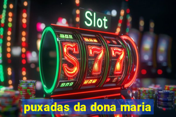 puxadas da dona maria