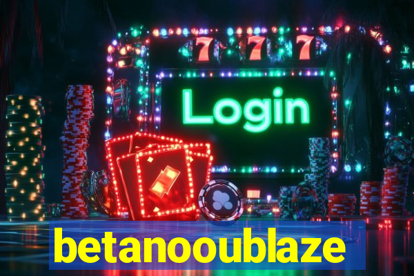 betanooublaze