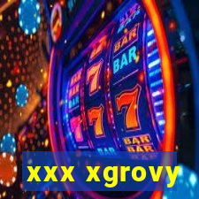 xxx xgrovy