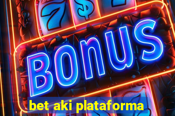 bet aki plataforma