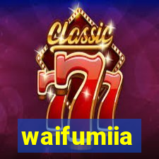 waifumiia