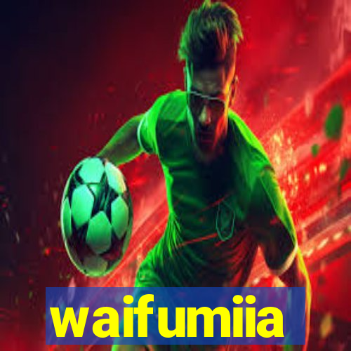 waifumiia