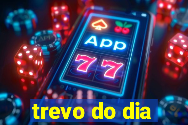 trevo do dia