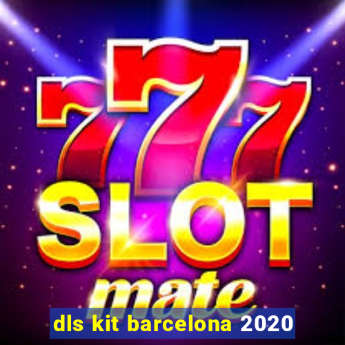 dls kit barcelona 2020