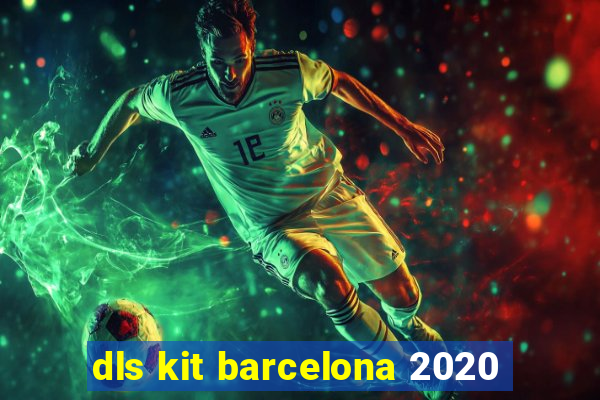 dls kit barcelona 2020