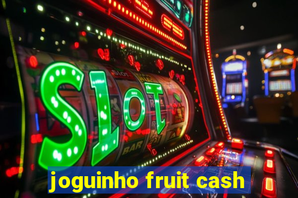 joguinho fruit cash