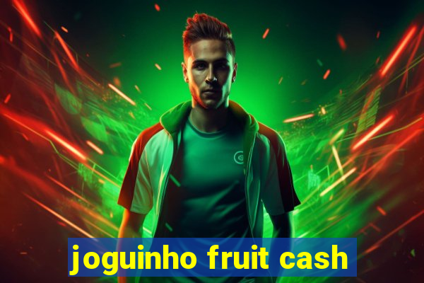 joguinho fruit cash