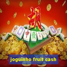 joguinho fruit cash