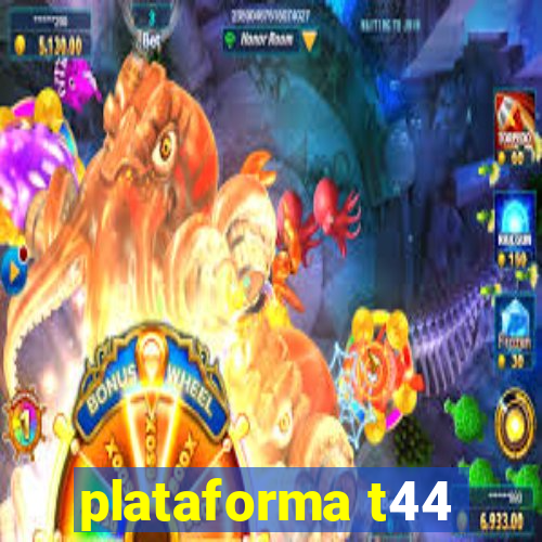 plataforma t44