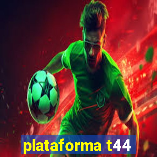 plataforma t44