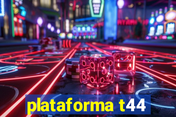 plataforma t44