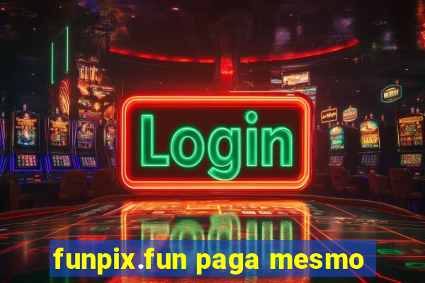 funpix.fun paga mesmo