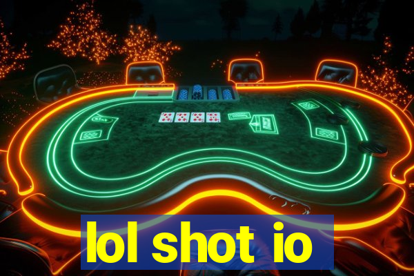 lol shot io