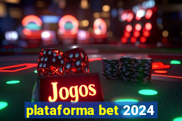plataforma bet 2024
