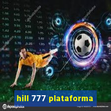 hill 777 plataforma