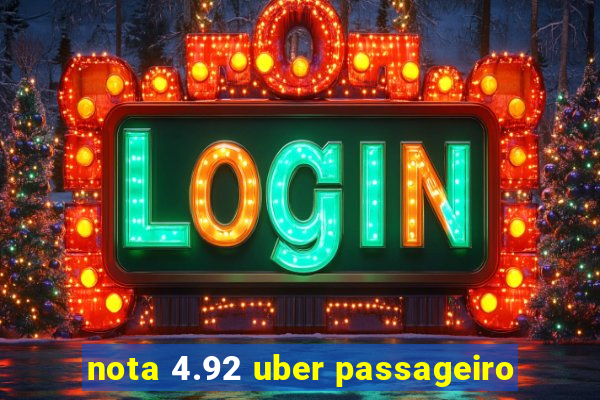 nota 4.92 uber passageiro