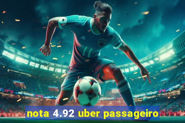 nota 4.92 uber passageiro