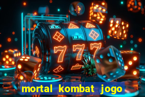mortal kombat jogo de luta dinheiro infinito