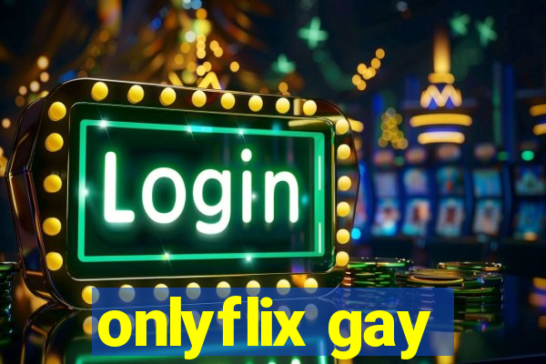 onlyflix gay