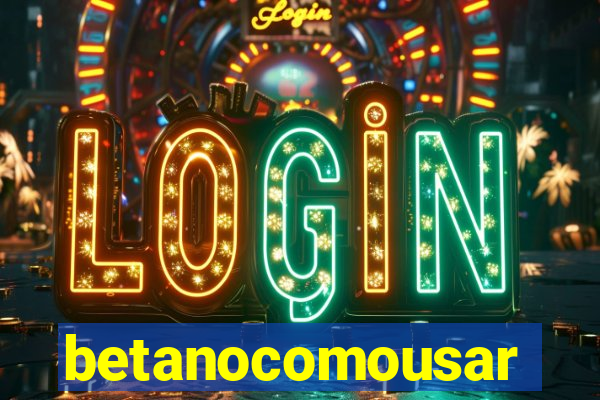 betanocomousar