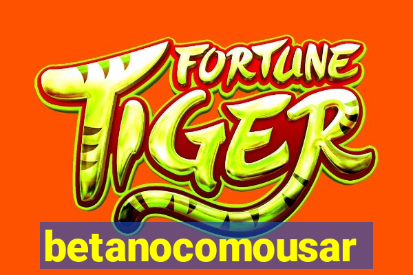 betanocomousar