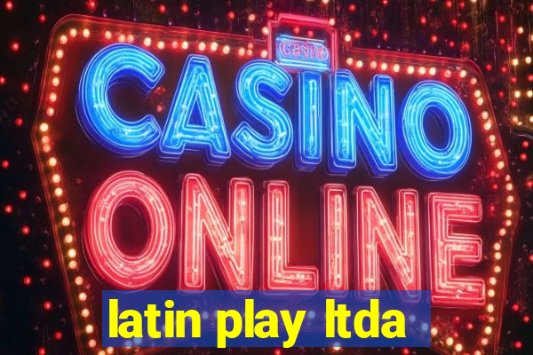 latin play ltda