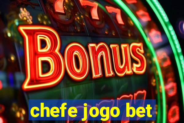 chefe jogo bet