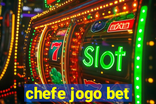 chefe jogo bet