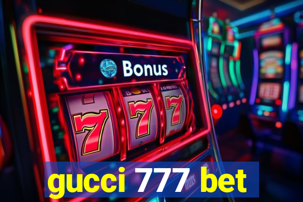 gucci 777 bet