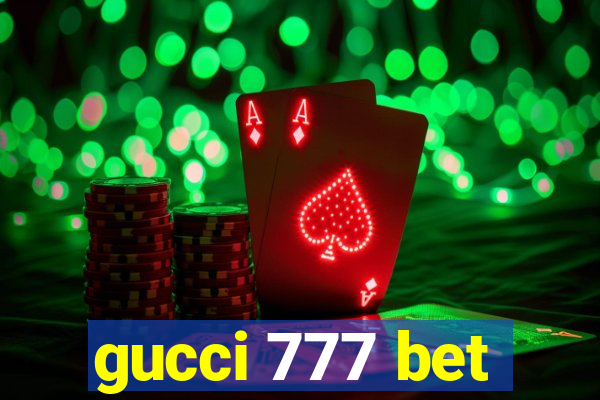 gucci 777 bet