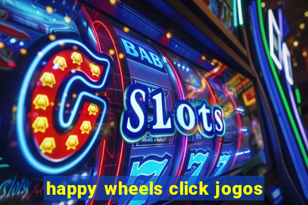happy wheels click jogos