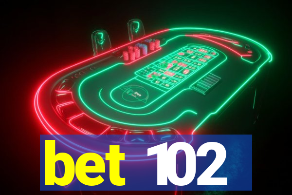 bet 102