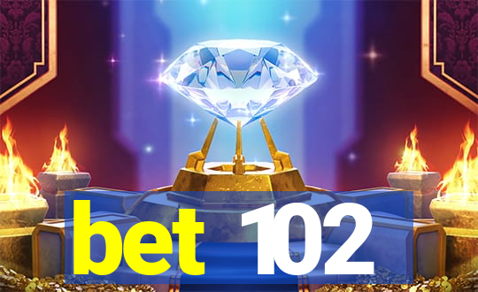 bet 102