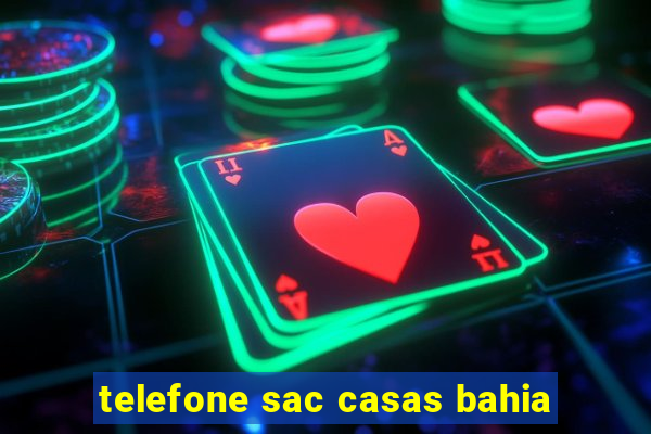 telefone sac casas bahia