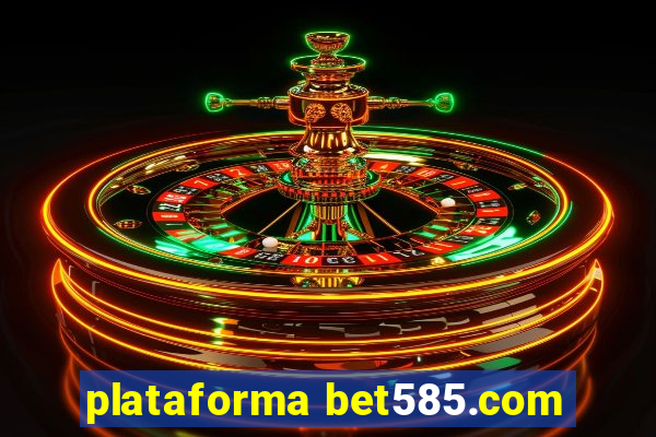 plataforma bet585.com